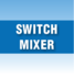 Switch mixer